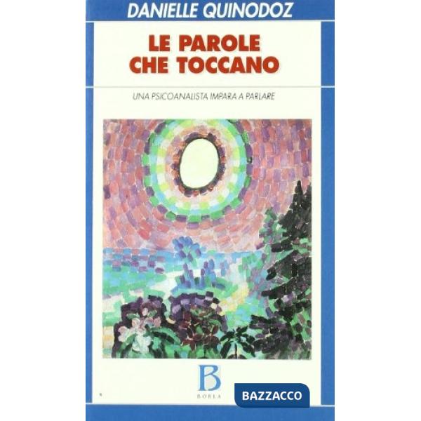 Parole che toccano. Una psicoanalista impara a parlare (Le)
