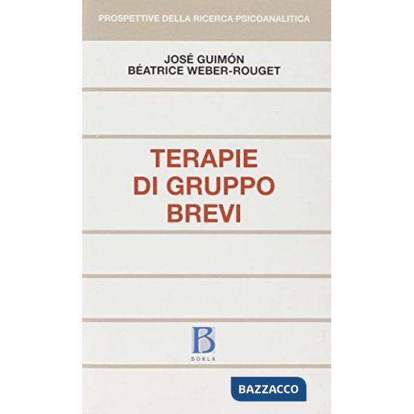 Terapie di gruppo brevi. Conduzioni e illustrazioni cliniche