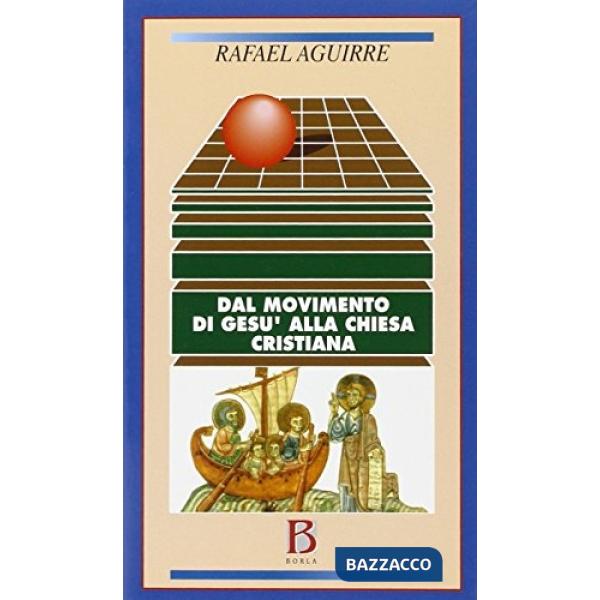 Dal movimento di Gesù alla chiesa cristiana