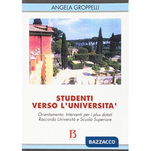 Studenti verso l'università. Orientamento: interventi per i plus dotati. Raccord