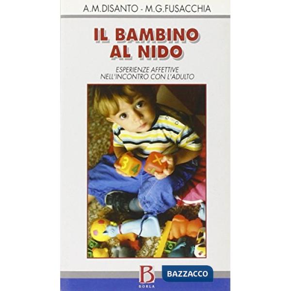 Bambino al nido. Esperienze affettive nell'incontro con l'adulto (Il)