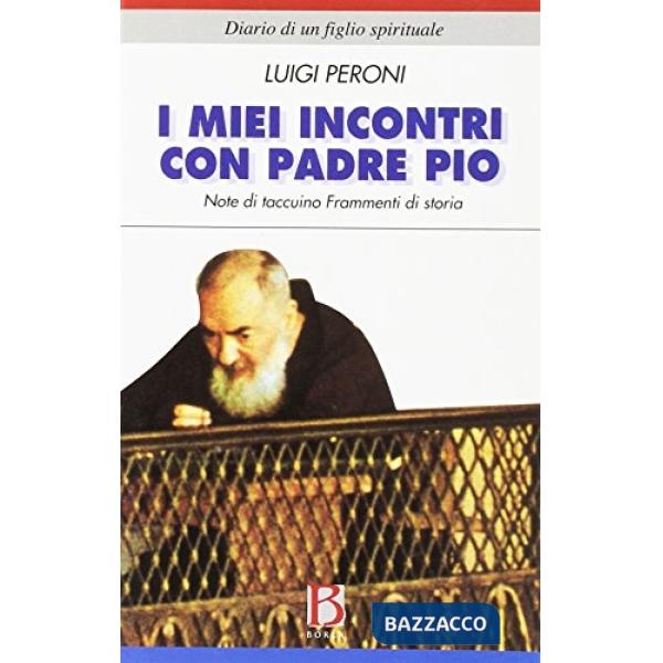 Miei incontri con padre Pio. Note di taccuino. Frammenti di storia (I)