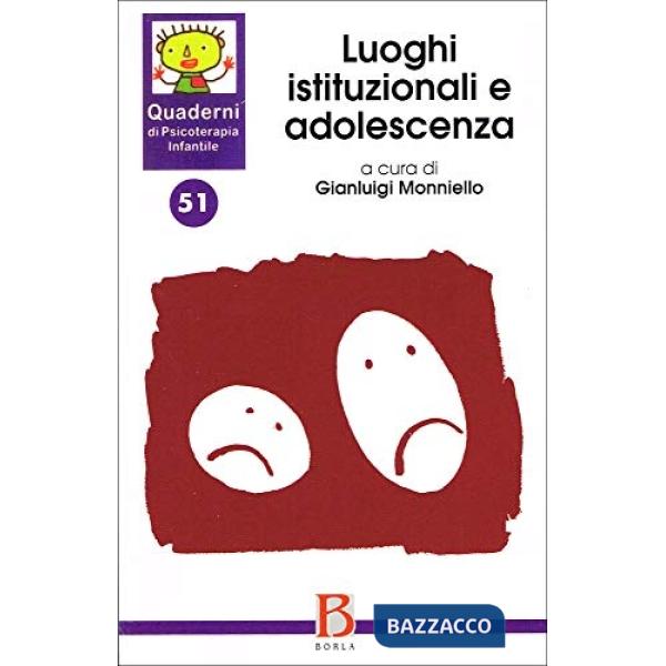 Quaderni di psicoterapia infantile. Vol. 51: Luoghi istituzionali e adolescenza