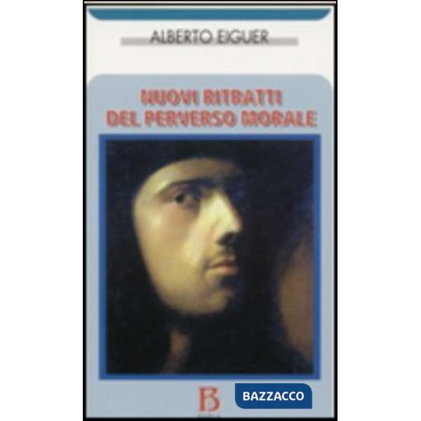 Nuovi ritratti del perverso morale