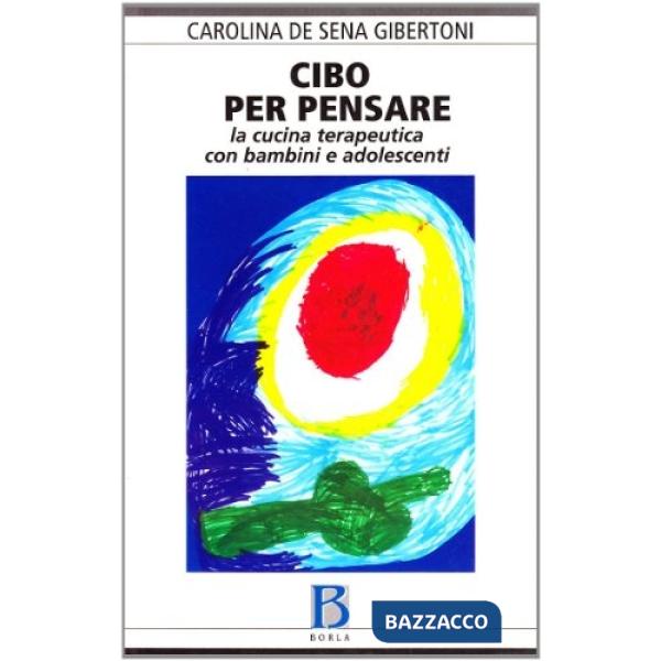 Cibo per pensare. La cucina terapeutica con bambini e adolescenti