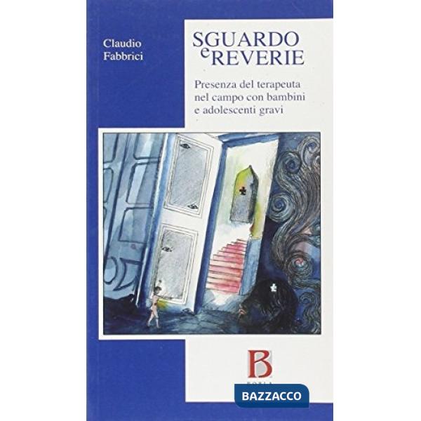 Sguardo e rêverie. Presenza del terapeuta nel campo con bambini e adolescenti gr