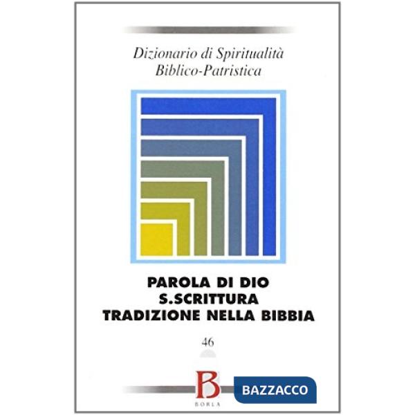 Dizionario di spiritualità biblico-patristica. Vol. 46: Parola di Dio, S. Scritt