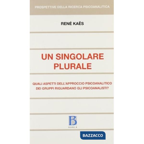 Singolare plurale. Quali aspetti dell'approccio psiocoanalitico de i gruppi rigu