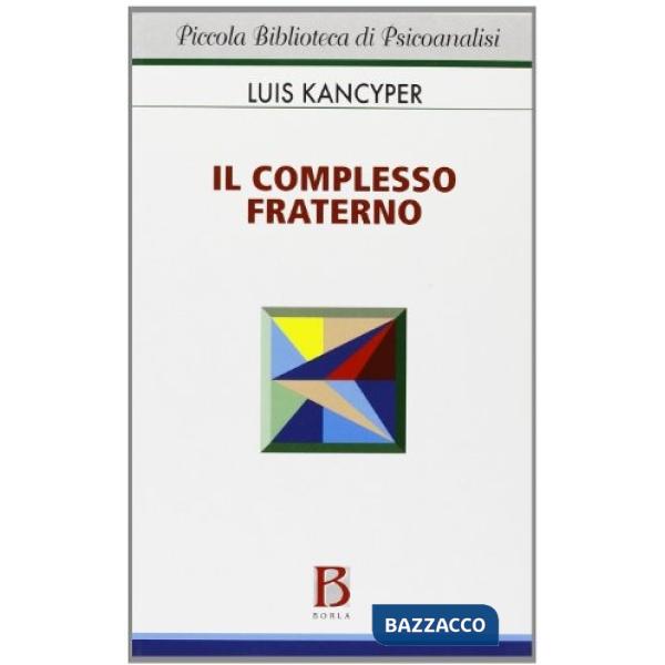 Complesso fraterno. Studio psicoanalitico (Il)