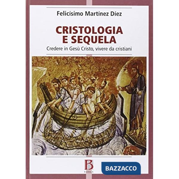 Cristologia e sequela. Credere in Gesù Cristo, vivere da cristiani
