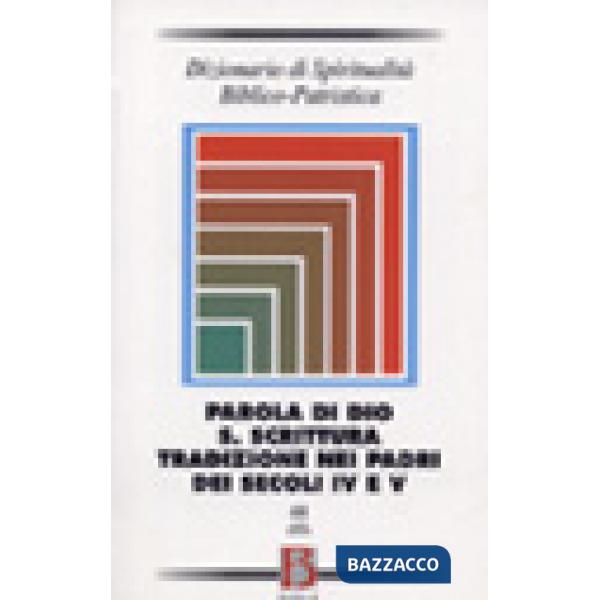 Dizionario di spiritualità biblico-patristica. Vol. 48: Parola di Dio. S. Scritt