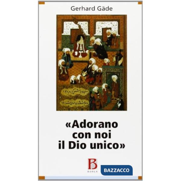 Adorano con noi il Dio unico