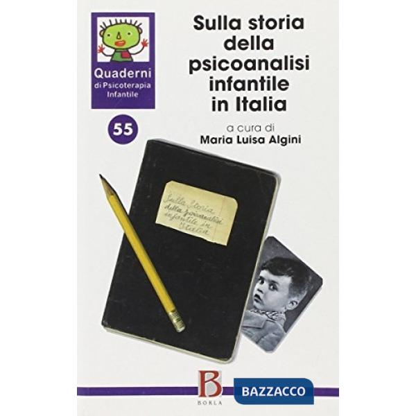 Quaderni di psicoterapia infantile. Vol. 55: Sulla storia della psicoanalisi inf