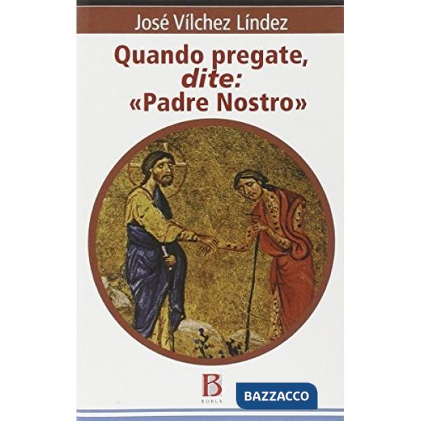 Quando pregate, dite: «Padre nostro»