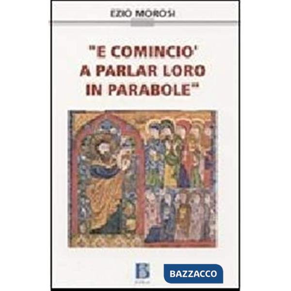 «E cominciò a parlar loro in parabole»