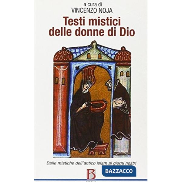 Testi mistici delle donne di Dio. Dalle mistiche dell'antico Islam ai giorni nos