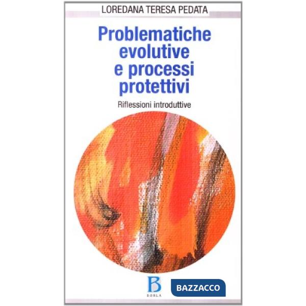 Problematiche evolutive e processi protettivi. Riflessioni introduttive