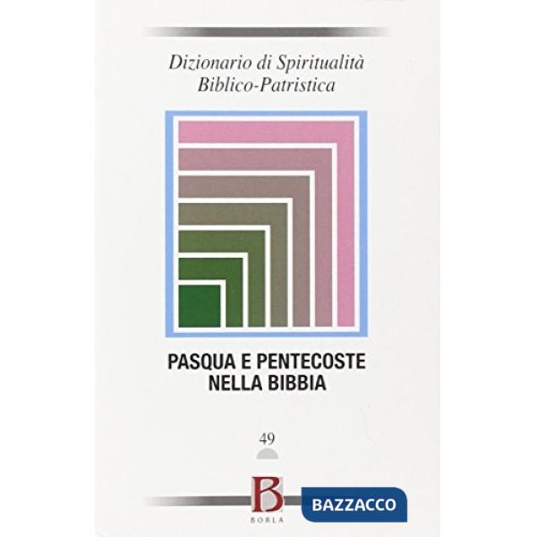 Dizionario di spiritualità biblico-patristica. Vol. 49: Pasqua e Pentecoste nell