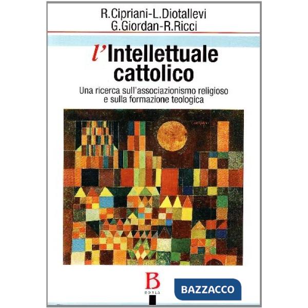 Intellettuale cattolico. Una ricerca sull'associazionismo religioso e sulla form