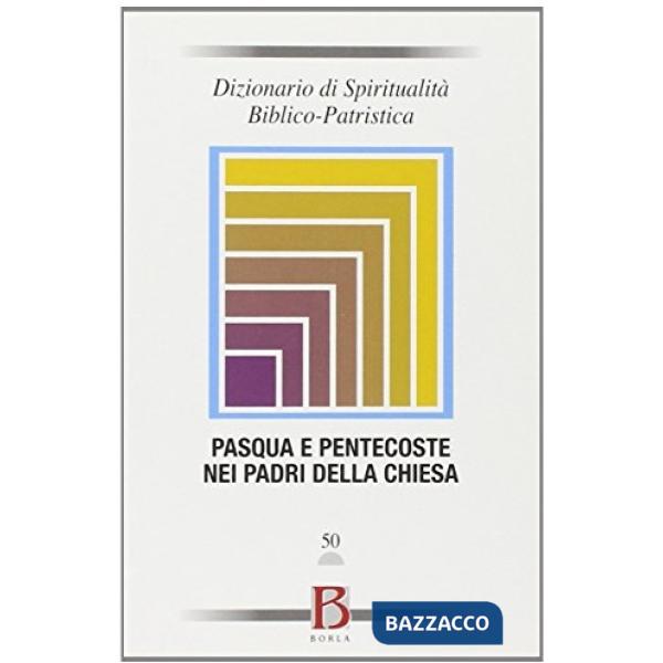 Dizionario di spiritualità biblico-patristica. Vol. 50: Pasqua e Pentecoste nei 