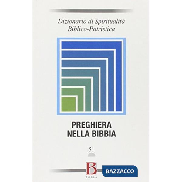 Dizionario di spiritualità biblico-patristica. Vol. 51: Preghiera nella Bibbia