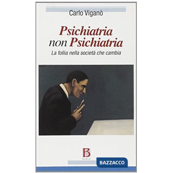 Psichiatria non psichiatria. La follia nella società che cambia