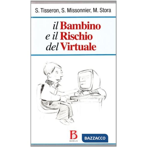 Bambino e il rischio del virtuale (Il)