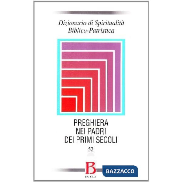 Dizionario di spiritualità biblico-patristica. Vol. 52: La preghiera nei Padri d