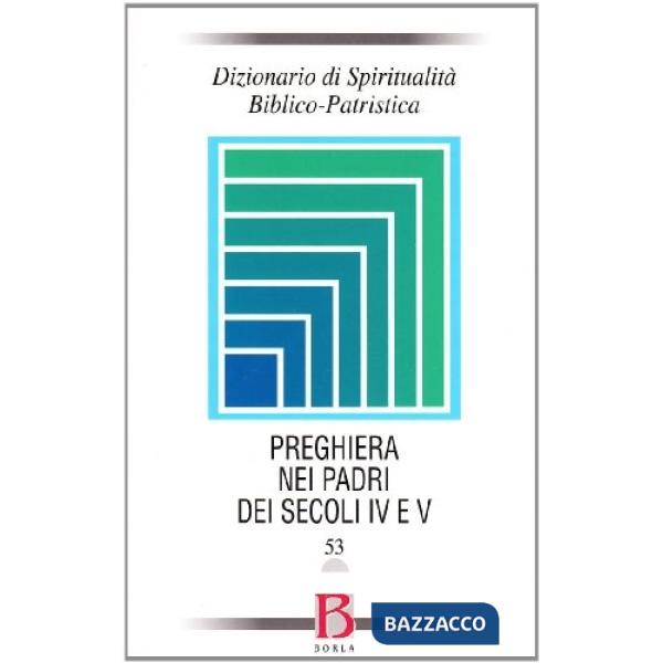 Dizionario di spiritualità biblico-patristica. Vol. 53: La preghiera nei Padri d