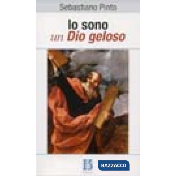 Io sono un Dio geloso. Manuale sul Pentateuco e i libri storici