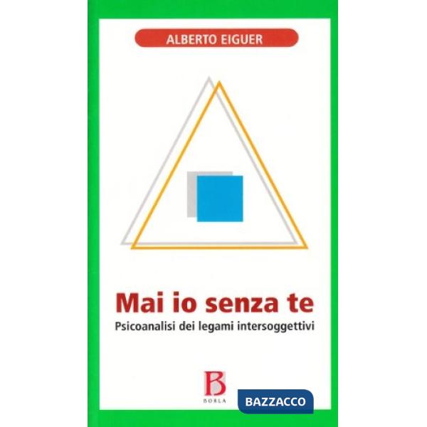 Ma io senza te. Psicoanalisi dei legami intersoggettivi