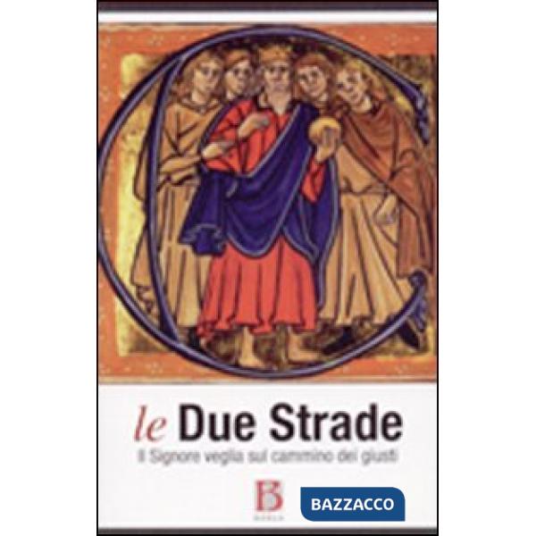 Due strade. Il Signore veglia sul cammino dei giusti (Le)