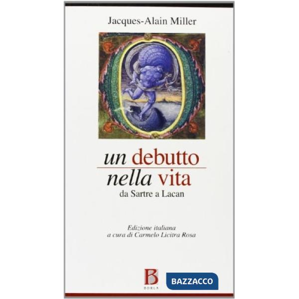 Debutto nella vita. Da Sartre a Lacan (Un)