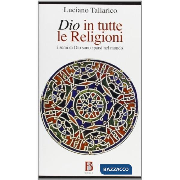 Dio in tutte le religioni. I semi di Dio sono sparsi nel mondo