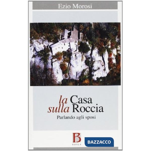 Casa sulla roccia. Parlando agli sposi (La)