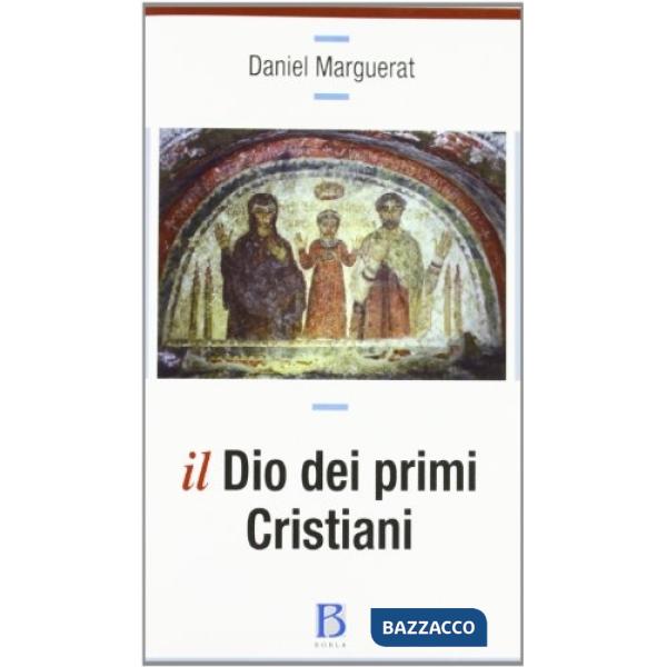 Dio dei primi cristiani (Il)
