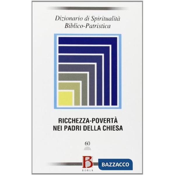 Dizionario di spiritualità biblico-patristica. Vol. 60: Ricchezza-povertà nei Pa