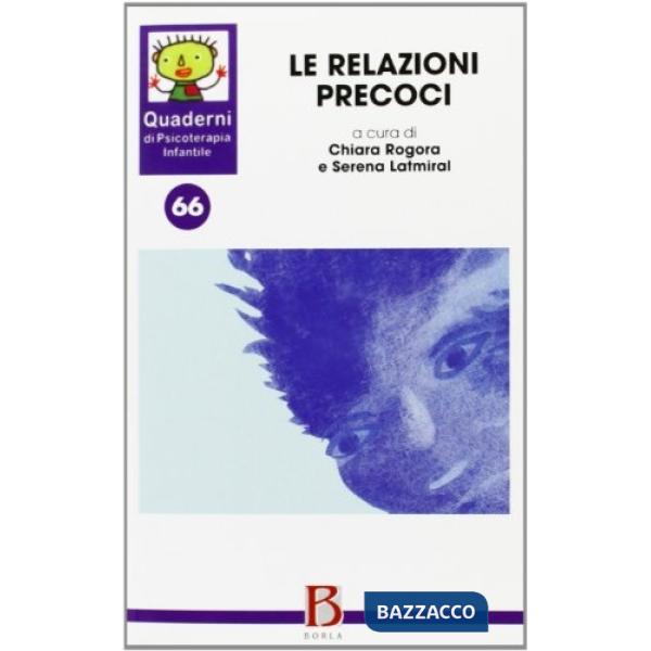 Quaderni di psicoterapia infantile. Vol. 66: Le relazioni precoci. Dalla pratica