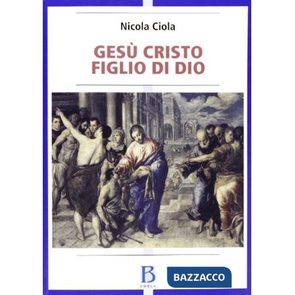 Gesù Cristo figlio di Dio. Vicenda storica e sviluppi della tradizione ecclesial