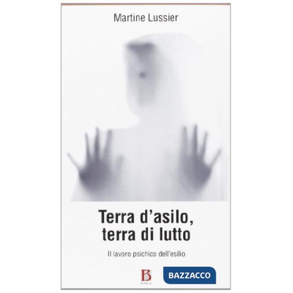 Terra d'asilo, terra di lutto. Il lavoro psichico dell'esilio