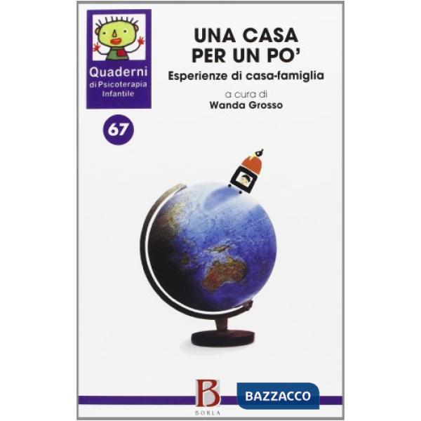 Quaderni di psicoterapia infantile. Vol. 67: Una casa per un po'