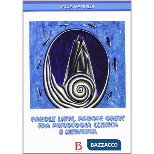 Parole lievi, parole grevi tra psicologia clinica e medicina