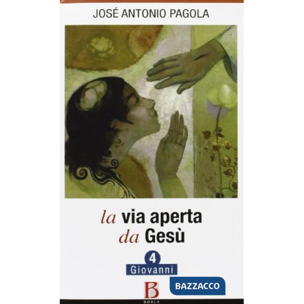 Via aperta da Gesù (La). Vol. 4: Giovanni