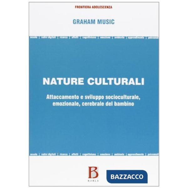 Nature culturali. Attaccamento e sviluppo socioculturale, emozionale, cerebrale