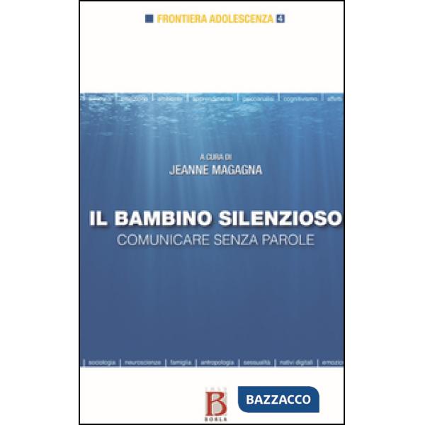 Bambino silenzioso. Comunicare senza parole (Il)
