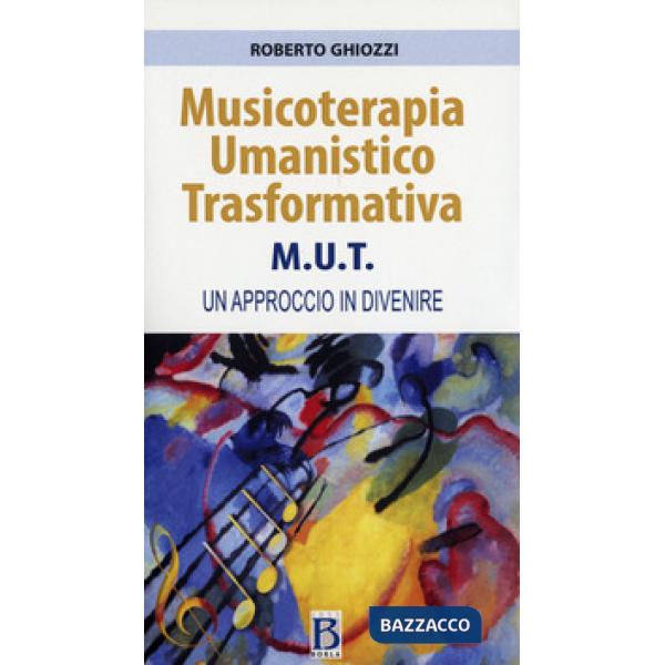 Musicoterapia Umanistico Trasformativa M.U.T. Un approccio in divenire
