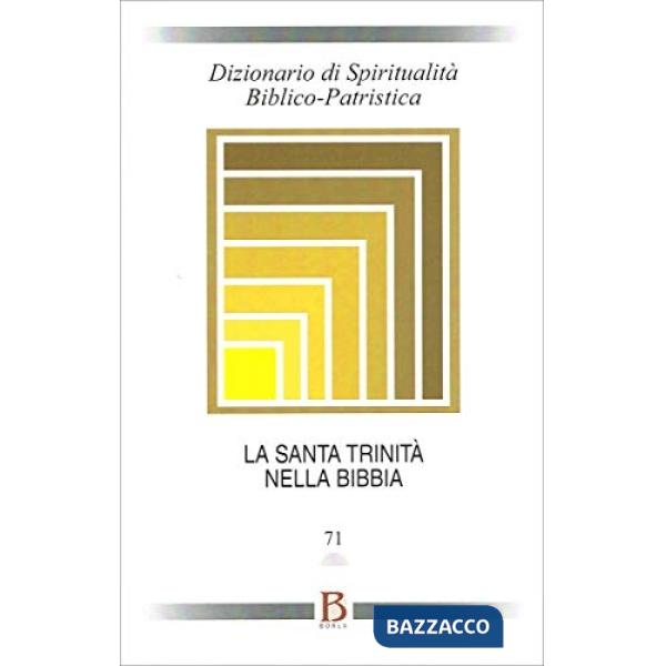 Dizionario di spiritualità biblico-patristica. Vol. 71: La santa Trinità nella Bibbia