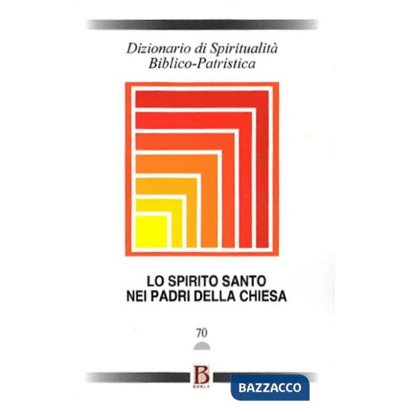 Dizionario di spiritualità biblico-patristica. Vol. 70: Lo Spirito Santo nei Padri della Chiesa