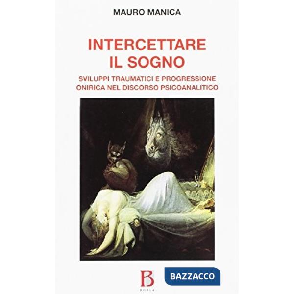 Intercettare il sogno. Sviluppi traumatici e progressione onirica nel discorso p