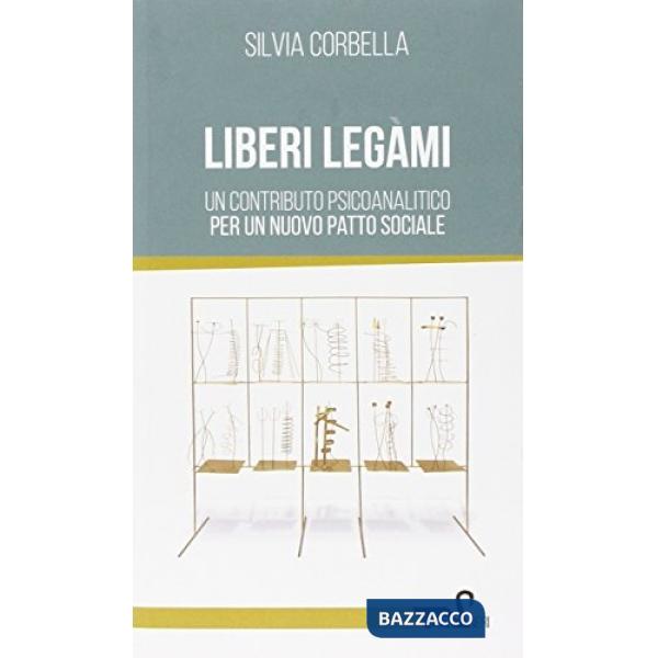 Liberi legami. Un contributo psicoanalitico per un nuovo patto sociale